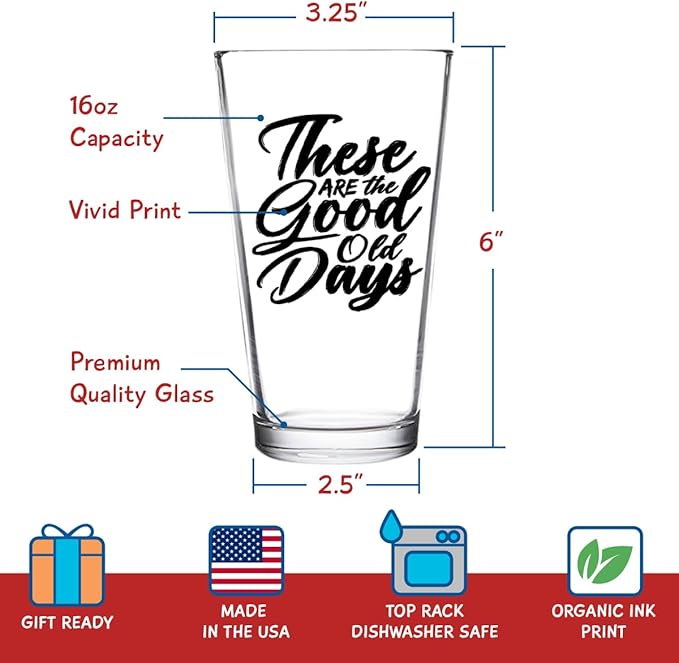 DU VINO These ARE The Good Old Days | Funny Beer Glass | Classic 16 oz Pint Glass | Gift for Dad, Mom, Co-Worker, Best Friends, Siblings, Neighbors